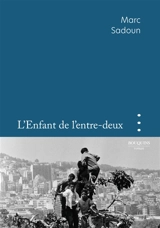 L'enfant de l'entre-deux - Marc Sadoun