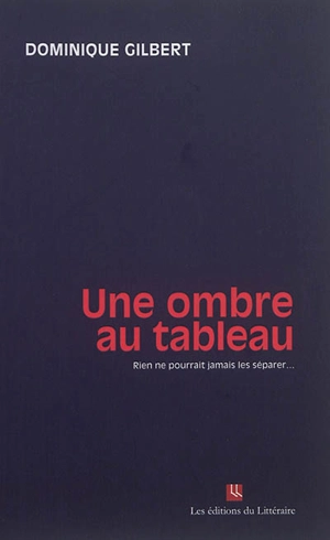 Une ombre au tableau - Dominique Gilbert