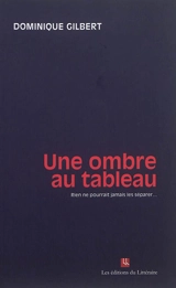 Une ombre au tableau - Dominique Gilbert