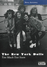 The New York Dolls : too much too soon - Nina Antonia