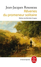 Rêveries du promeneur solitaire - Jean-Jacques Rousseau