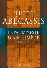 Le palimpseste d'Archimède - Eliette Abécassis