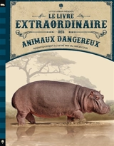 Le livre extraordinaire des animaux dangereux - Tom Jackson