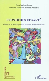 Frontières et santé : genèses et maillages des réseaux transfrontaliers