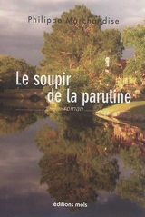 Le soupir de la paruline - Philippe Marchandise