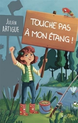 Touche pas à mon étang ! - Julien Artigue