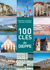 100 clés de Dieppe - Florence Levasseur