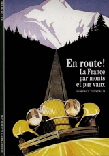 En route ! : la France... par monts et par vaux - Florence Trystram
