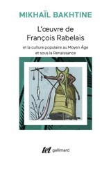 L'Oeuvre de François Rabelais et la culture populaire au Moyen Age et sous la Renaissance - Mikhail Mikhaïlovitch Bakhtine