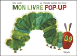 La chenille qui fait des trous : mon livre pop-up - Eric Carle