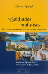 Bal(l)ades maltaises : petit guide sentimental dans un archipel homérique - Pierre Dimech