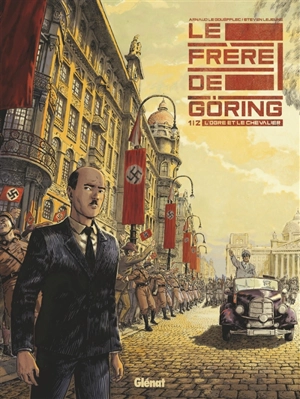 Le frère de Göring. Vol. 1. L'ogre et le chevalier - Arnaud Le Gouëfflec
