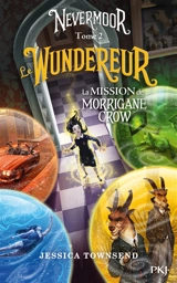 Nevermoor. Vol. 2. Le Wundereur : la mission de Morrigane Crow - Jessica Townsend