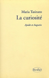 La curiosité : Apulée et Augustin - Maria Tasinato