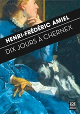 Dix jours à Chernex : journal intime 29 août-7 septembre 1871 - Henri-Frédéric Amiel