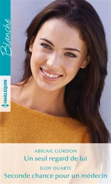 Un seul regard de lui. Seconde chance pour un médecin - Abigail Gordon