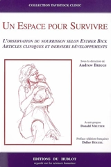 Un espace pour survivre : l'observation du nourrisson selon Esther Bick : articles cliniques et derniers développements