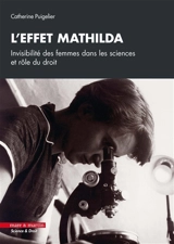 L'effet Mathilda : invisibilité des femmes dans les sciences et rôle du droit - Catherine Puigelier