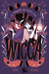 Wicca : le manoir des Sorcelage - Marie Alhinho