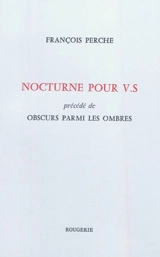 Nocturne pour V.S.. Obscurs parmi les ombres - François Perche
