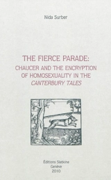 The fierce parade : Chaucer and the encryption of homosexuality in the Canterbury Tales - Nida Surber
