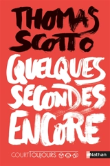 Quelques secondes encore - Thomas Scotto