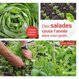 Des salades toute l'année dans mon jardin : laitues, mesclun, endives... - Xavier Mathias