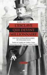 L'esclave qui devint millionnaire : les vies extraordinaires de William Ellis - Karl Jacoby