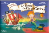 Les petits moussaillons. La sirène de l'île de Groix - Céline Lamour-Crochet
