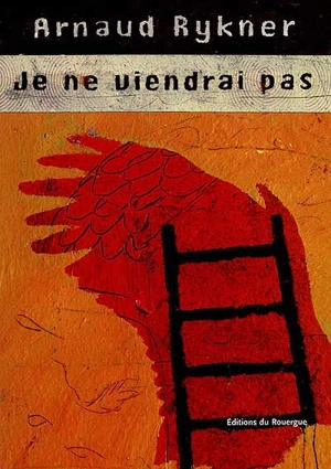 Je ne viendrai pas - Arnaud Rykner