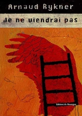 Je ne viendrai pas - Arnaud Rykner