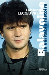 Balavoine : la véritable histoire - Fabien Lecoeuvre