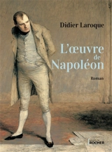 L'oeuvre de Napoléon - Didier Laroque