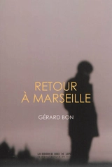 Retour à Marseille - Gérard Bon