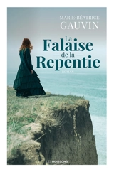 La falaise de la repentie - Marie-Béatrice Gauvin