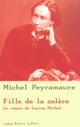 Fille de la colère : le roman de Louise Michel - Michel Peyramaure