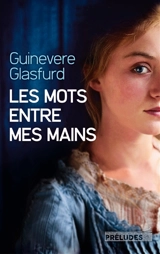 Les mots entre mes mains - Guinevere Glasfurd