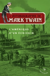 L'autobiographie de Mark Twain. L'Amérique d'un écrivain - Mark Twain