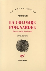La colombe poignardée : Proust et La Recherche - Pietro Citati
