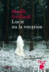 Lucie ou La vocation - Maëlle Guillaud