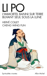 Li Po : l'immortel banni sur terre buvant seul sous la lune : portrait-poème - Hervé Collet