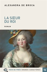 La soeur du roi - Alexandra de Broca