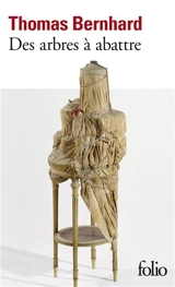 Des arbres à abattre : une irritation - Thomas Bernhard