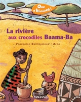 La rivière aux crocodiles Baama-Ba : CP - Françoise Guillaumond