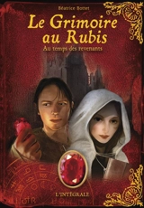 Le grimoire au rubis : l'intégrale. Vol. 3. Au temps des revenants - Béatrice Bottet