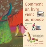 Comment un livre vient au monde : tout le cheminement d'un livre raconté à partir de l'album de Jean-Claude Mourlevat et Nathalie Novi, Sous le grand banian - Alain Serres