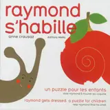 Raymond s'habille : un puzzle pour les enfants : aide Raymond à trouver sa coquille. Raymond gets dressed : a puzzle for children : help Raymond find his shell - Anne Crausaz