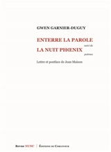 Enterre la parole. La nuit Phoenix - Gwen Garnier-Duguy