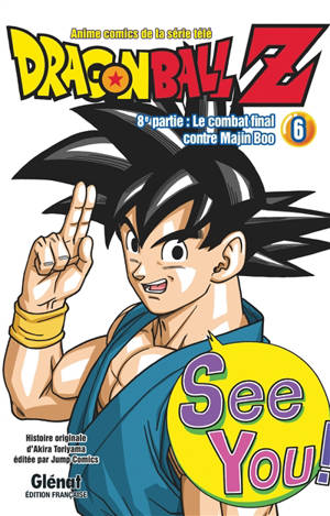 Dragon Ball Z : 8e partie, le combat final contre Majin Boo. Vol. 6 - Akira Toriyama