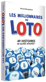 Les millionnaires du loto : 49 histoires de sacrés veinards ! - Vincent Mongaillard